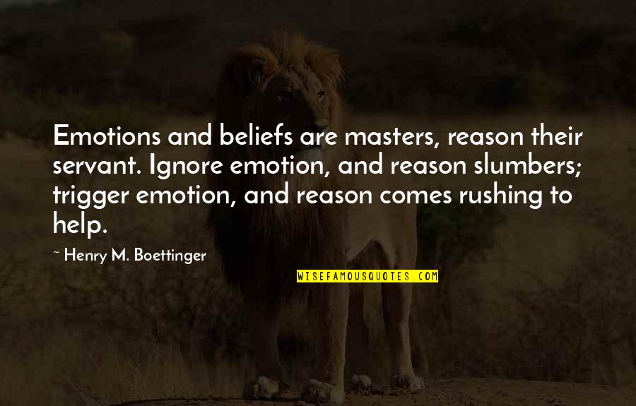 Emotions And Reason Quotes By Henry M. Boettinger: Emotions and beliefs are masters, reason their servant.