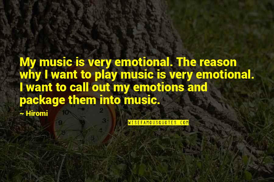 Emotions And Reason Quotes By Hiromi: My music is very emotional. The reason why