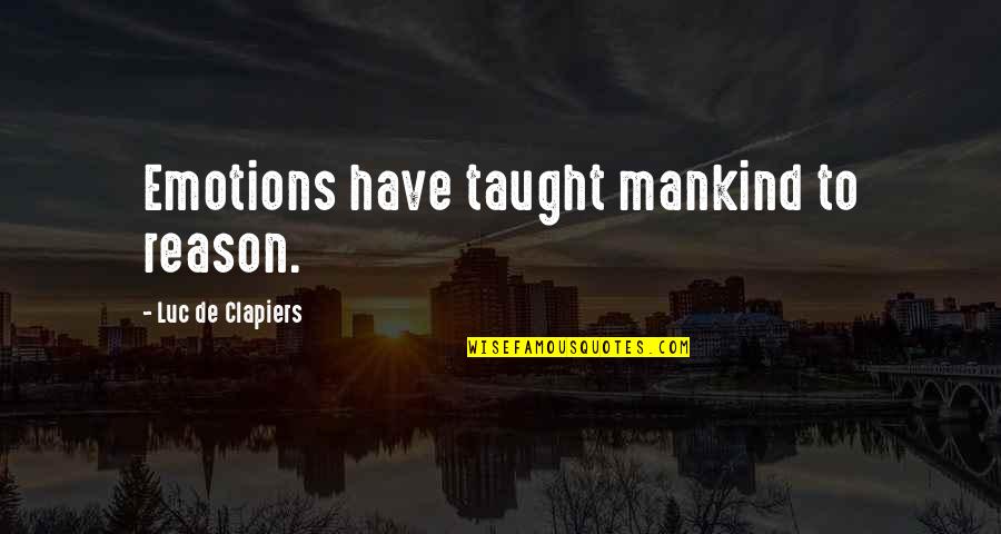 Emotions And Reason Quotes By Luc De Clapiers: Emotions have taught mankind to reason.