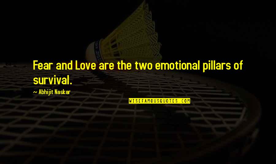 Emotions Control Quotes By Abhijit Naskar: Fear and Love are the two emotional pillars