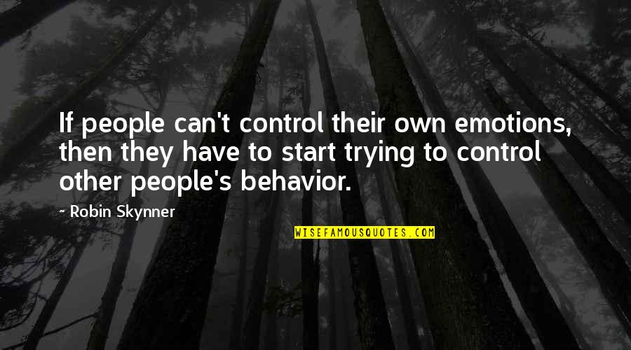 Emotions Control Quotes By Robin Skynner: If people can't control their own emotions, then
