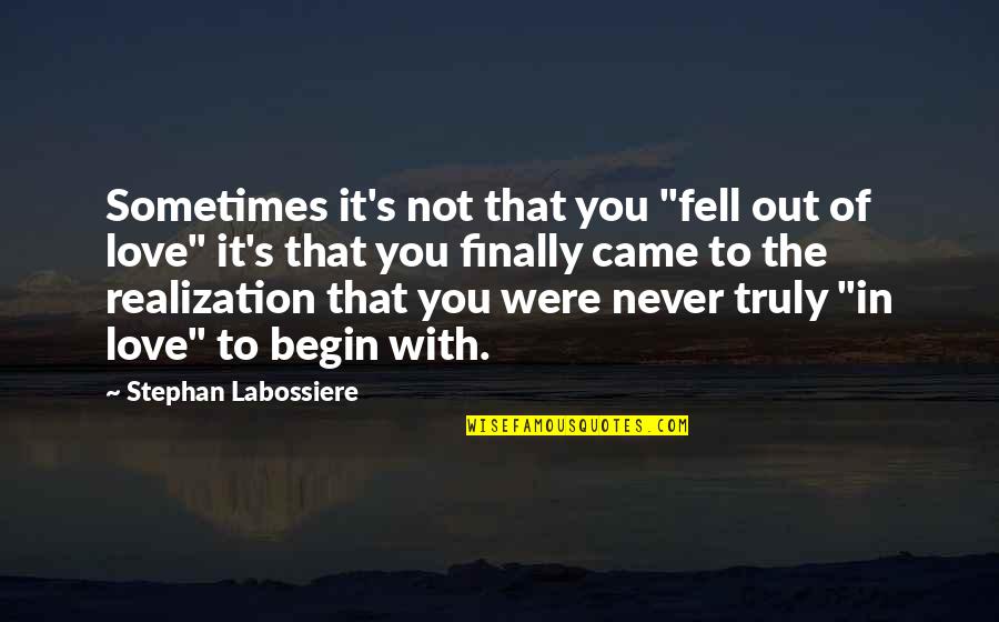 Emotions In Relationships Quotes By Stephan Labossiere: Sometimes it's not that you "fell out of