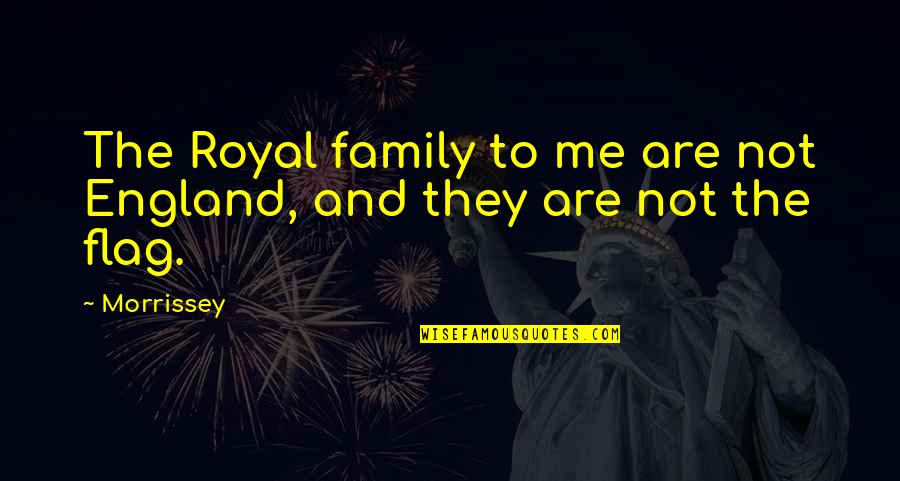 Emotions In Sports Quotes By Morrissey: The Royal family to me are not England,
