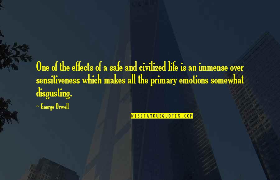 Emotions Of Life Quotes By George Orwell: One of the effects of a safe and