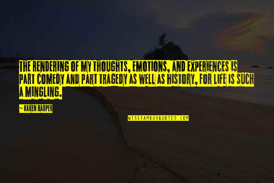 Emotions Of Life Quotes By Karen Harper: The rendering of my thoughts, emotions, and experiences