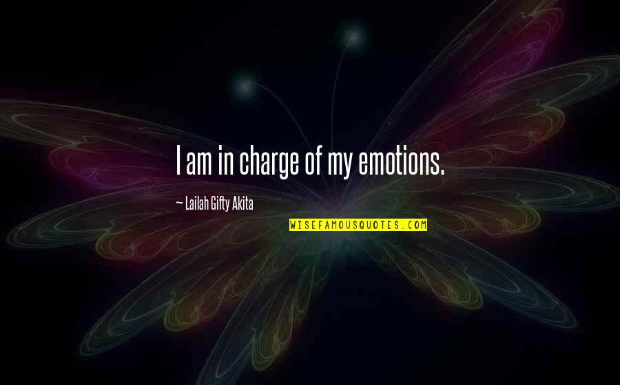 Emotions Of Life Quotes By Lailah Gifty Akita: I am in charge of my emotions.