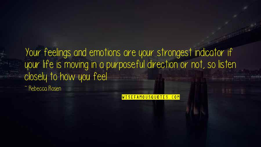 Emotions Of Life Quotes By Rebecca Rosen: Your feelings and emotions are your strongest indicator