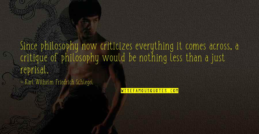 Emotions Pinterest Quotes By Karl Wilhelm Friedrich Schlegel: Since philosophy now criticizes everything it comes across,