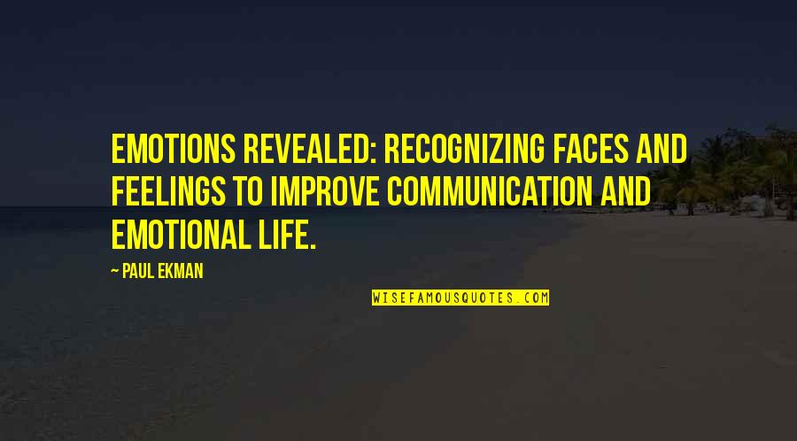 Emotions Revealed Quotes By Paul Ekman: Emotions Revealed: Recognizing Faces And Feelings To Improve