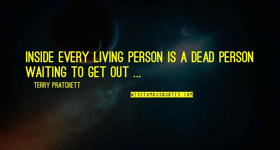 Emotions Tagalog Quotes By Terry Pratchett: Inside Every Living Person is a Dead Person