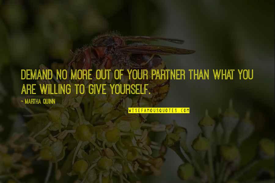 Emotions Up And Down Quotes By Martha Quinn: Demand no more out of your partner than