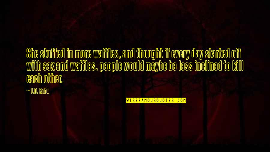 Emotiva Xpa 5 Quotes By J.D. Robb: She stuffed in more waffles, and thought if Emotiva Xpa 5 Quotes By J.D. Robb: She stuffed in more waffles, and thought if