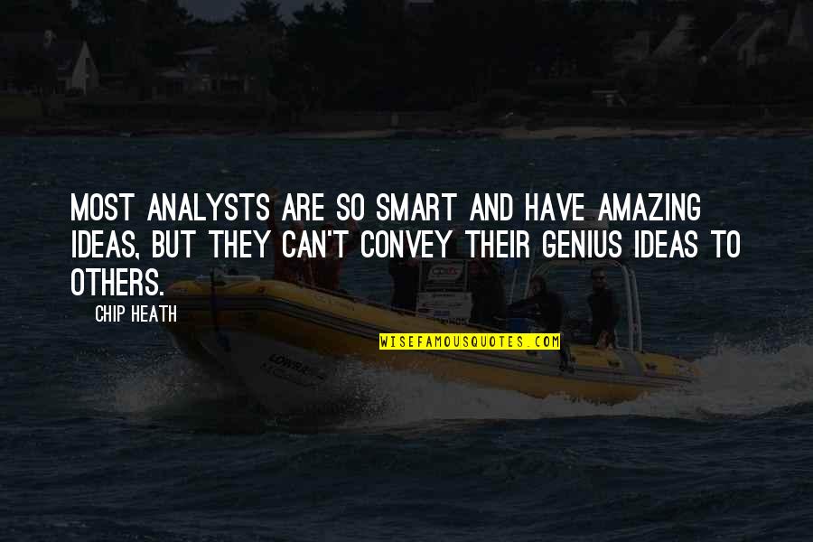 Emotividade Quotes By Chip Heath: Most analysts are SO SMART and have amazing