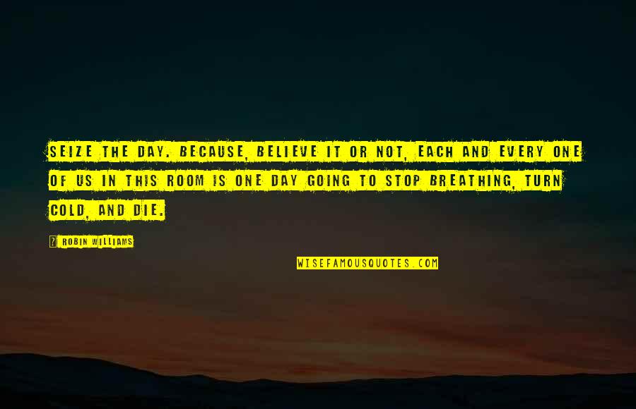 Emozione Non Quotes By Robin Williams: Seize the day. Because, believe it or not,