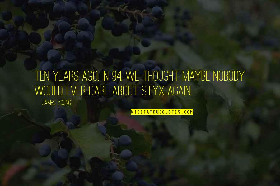 Emozioni Primarie Quotes By James Young: Ten years ago, in 94, we thought maybe