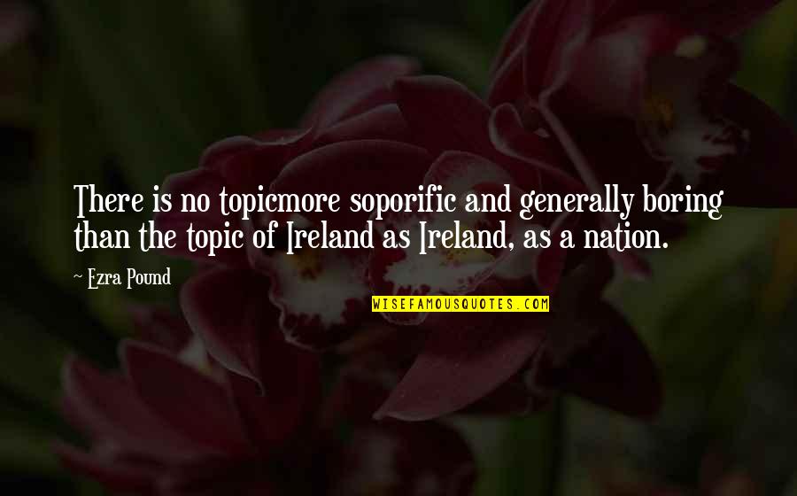 Empapado Sinonimo Quotes By Ezra Pound: There is no topicmore soporific and generally boring Empapado Sinonimo Quotes By Ezra Pound: There is no topicmore soporific and generally boring