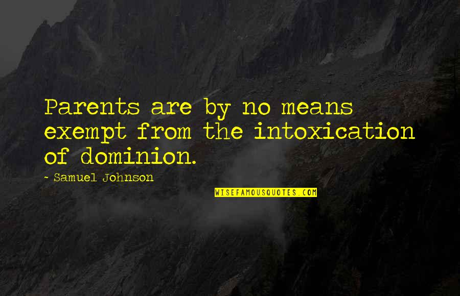 Emparejamiento Ejemplos Quotes By Samuel Johnson: Parents are by no means exempt from the