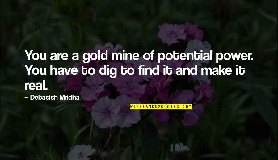 Empath Duality Quotes By Debasish Mridha: You are a gold mine of potential power.