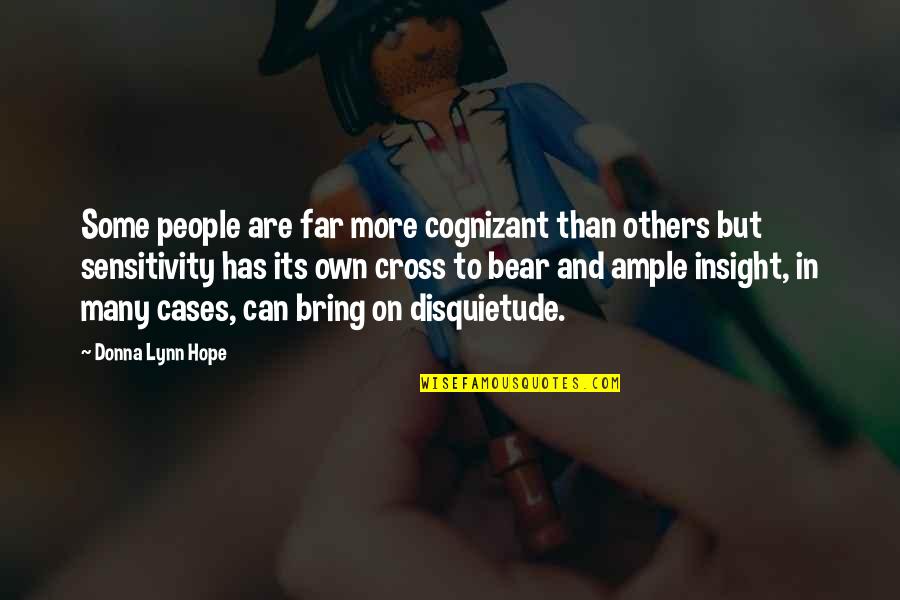 Empath Quotes By Donna Lynn Hope: Some people are far more cognizant than others