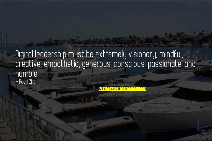 Empathetic Quotes By Pearl Zhu: Digital leadership must be extremely visionary, mindful, creative,