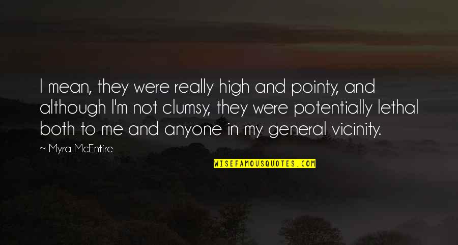Empathie Tonen Quotes By Myra McEntire: I mean, they were really high and pointy, Empathie Tonen Quotes By Myra McEntire: I mean, they were really high and pointy,
