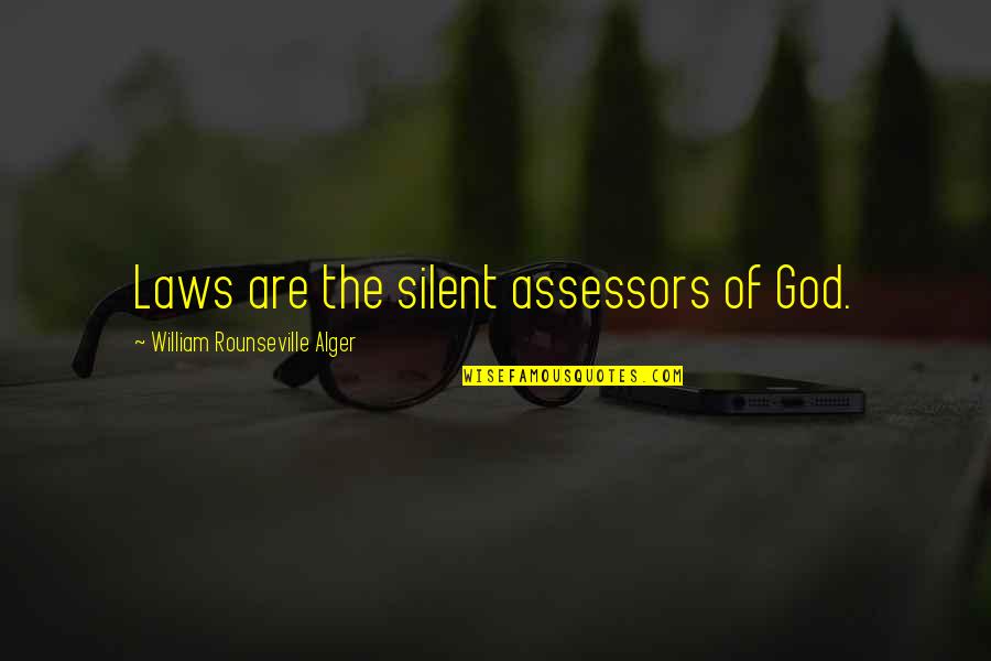Empathises Quotes By William Rounseville Alger: Laws are the silent assessors of God.