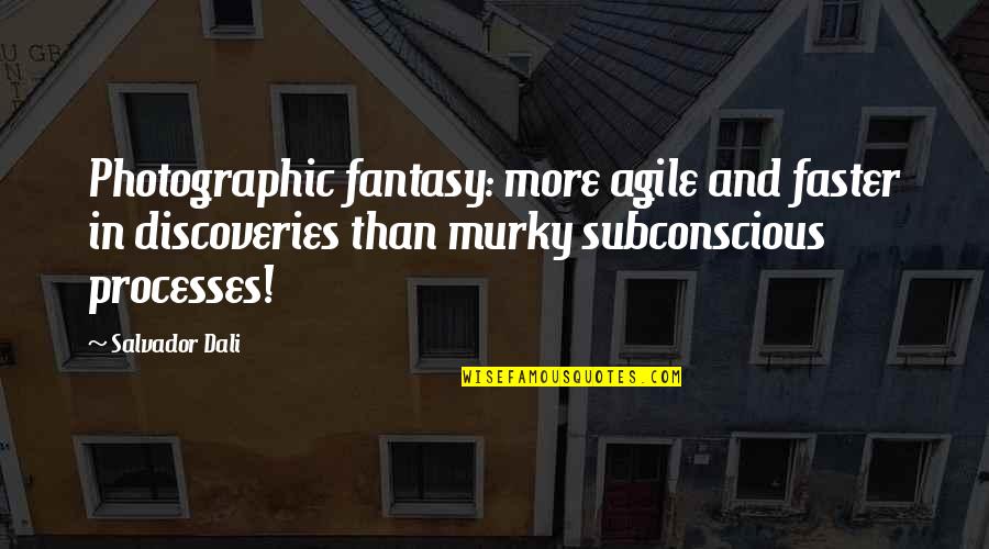 Empathized Quotes By Salvador Dali: Photographic fantasy: more agile and faster in discoveries