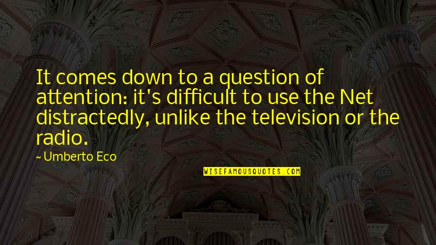 Empathy From The Bible Quotes By Umberto Eco: It comes down to a question of attention: Empathy From The Bible Quotes By Umberto Eco: It comes down to a question of attention: