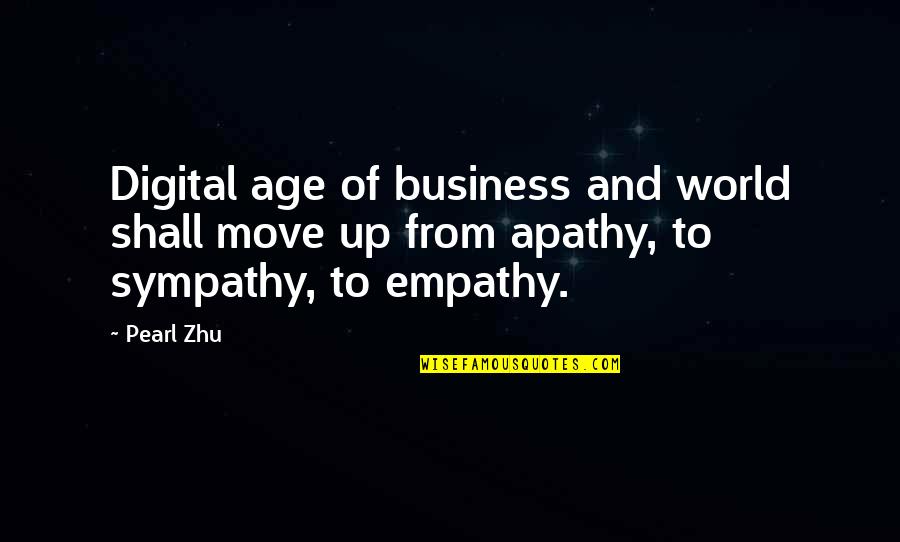 Empathy In Business Quotes By Pearl Zhu: Digital age of business and world shall move