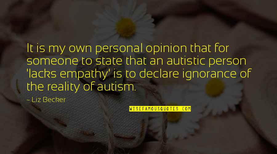 Empathy Is Quotes By Liz Becker: It is my own personal opinion that for
