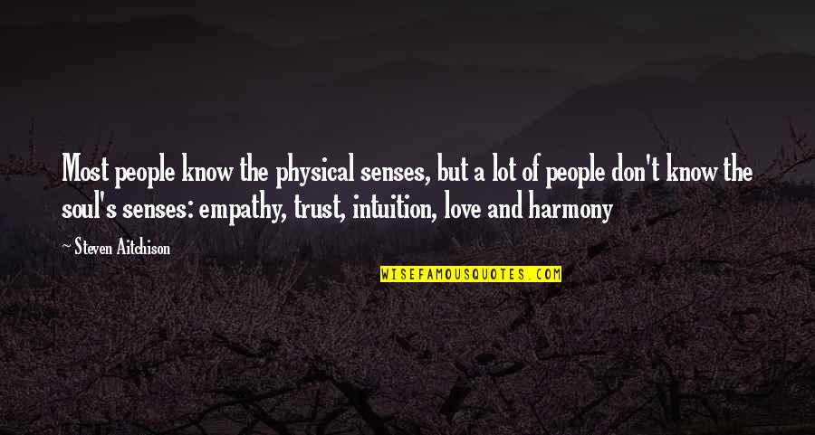 Empathy Motivational Quotes By Steven Aitchison: Most people know the physical senses, but a