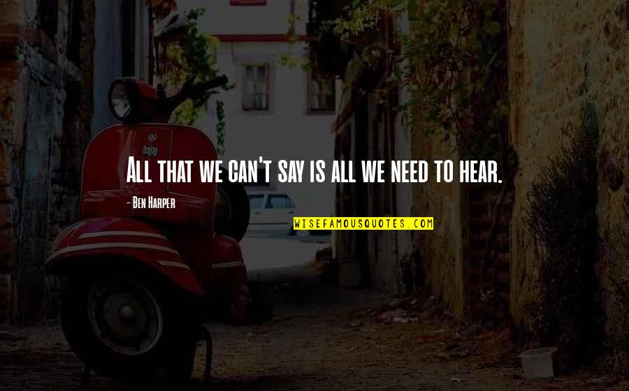 Empathy Quotes By Ben Harper: All that we can't say is all we