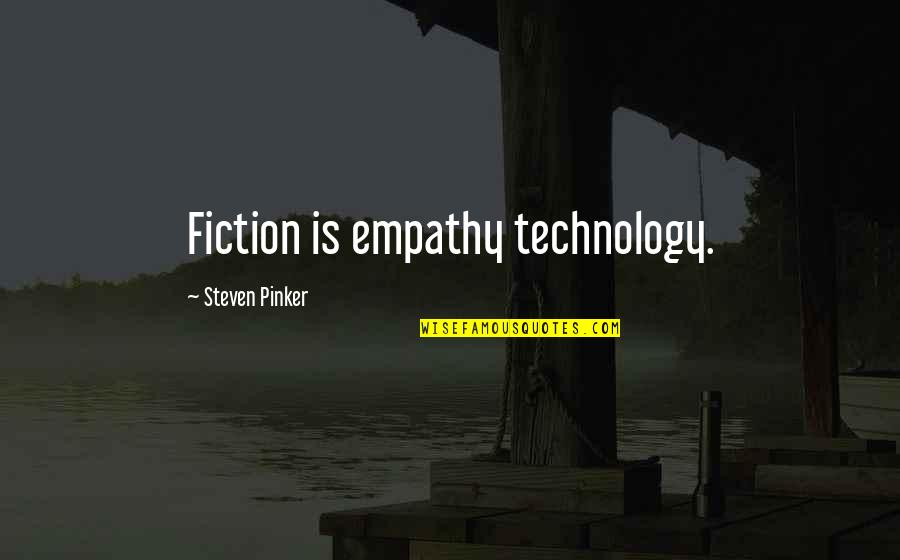 Empathy Quotes By Steven Pinker: Fiction is empathy technology.