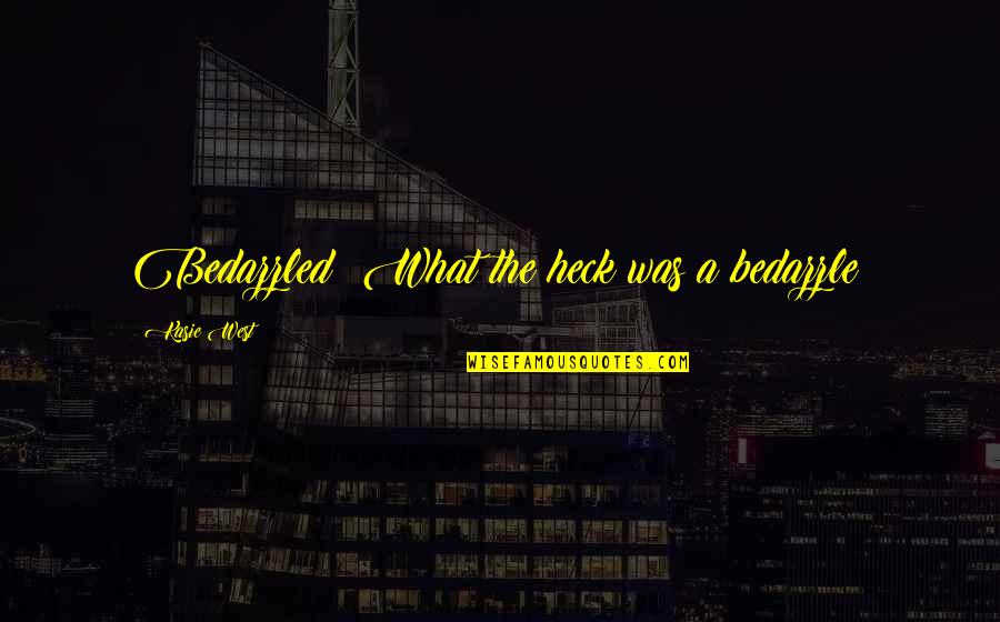 Empatica Definicion Quotes By Kasie West: Bedazzled? What the heck was a bedazzle? Empatica Definicion Quotes By Kasie West: Bedazzled? What the heck was a bedazzle?
