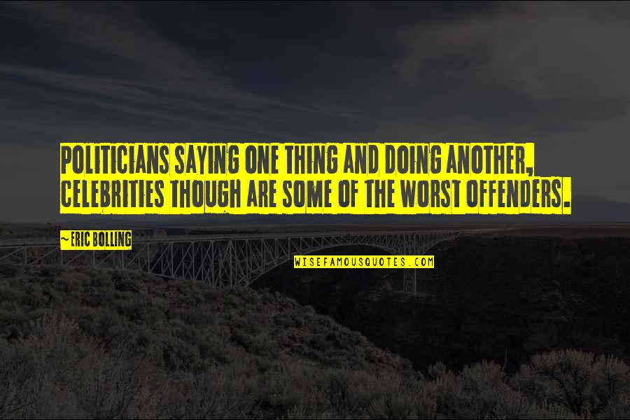 Empatica Reviews Quotes By Eric Bolling: Politicians saying one thing and doing another, celebrities Empatica Reviews Quotes By Eric Bolling: Politicians saying one thing and doing another, celebrities