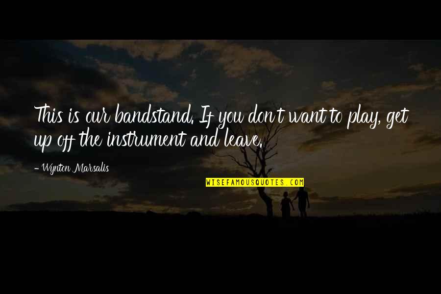 Empatica Reviews Quotes By Wynton Marsalis: This is our bandstand. If you don't want Empatica Reviews Quotes By Wynton Marsalis: This is our bandstand. If you don't want