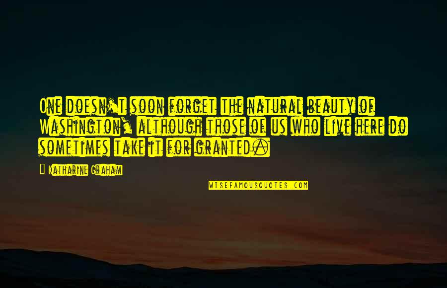 Empeaux Quotes By Katharine Graham: One doesn't soon forget the natural beauty of Empeaux Quotes By Katharine Graham: One doesn't soon forget the natural beauty of