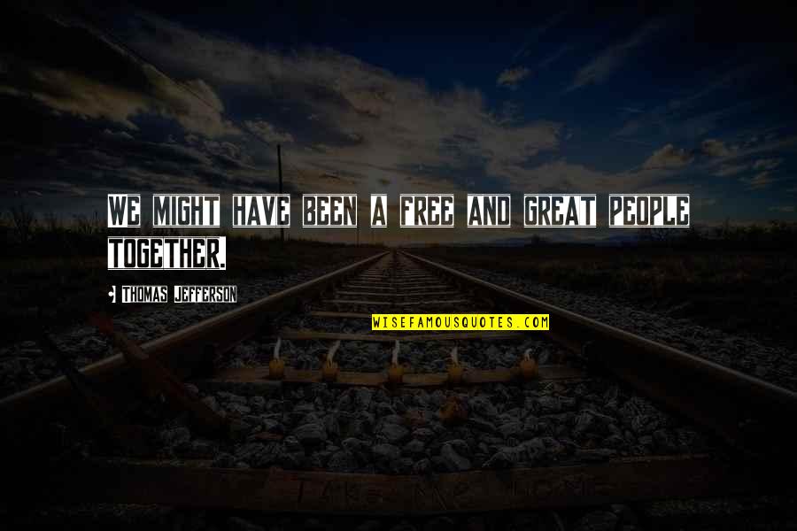 Empecinado Definicion Quotes By Thomas Jefferson: We might have been a free and great Empecinado Definicion Quotes By Thomas Jefferson: We might have been a free and great