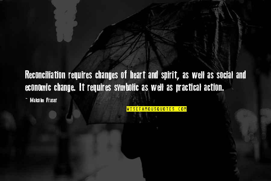 Empeorar Definicion Quotes By Malcolm Fraser: Reconciliation requires changes of heart and spirit, as Empeorar Definicion Quotes By Malcolm Fraser: Reconciliation requires changes of heart and spirit, as
