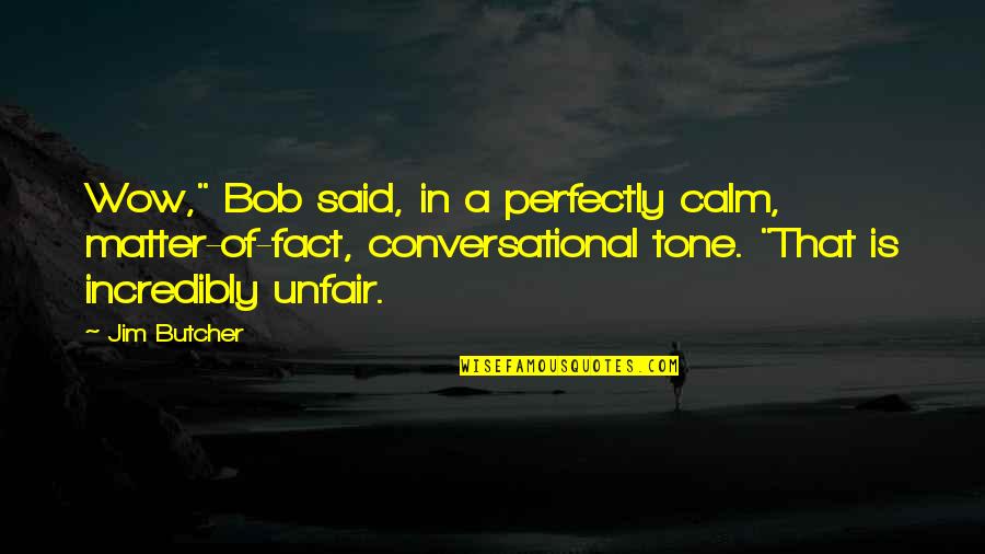 Empereur Romain Quotes By Jim Butcher: Wow," Bob said, in a perfectly calm, matter-of-fact, Empereur Romain Quotes By Jim Butcher: Wow," Bob said, in a perfectly calm, matter-of-fact,