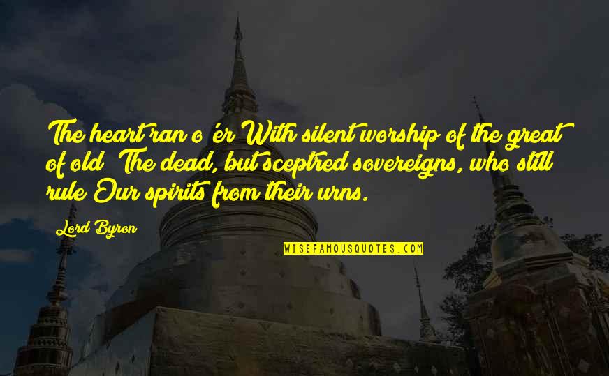 Emperor Constantine Quotes By Lord Byron: The heart ran o'er With silent worship of Emperor Constantine Quotes By Lord Byron: The heart ran o'er With silent worship of