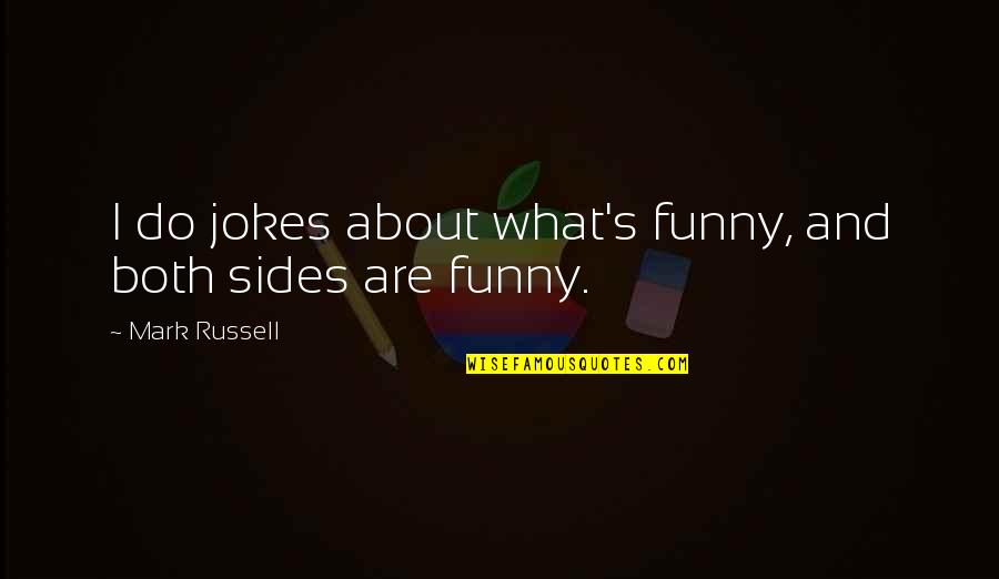 Emperor Frederick Ii Quotes By Mark Russell: I do jokes about what's funny, and both