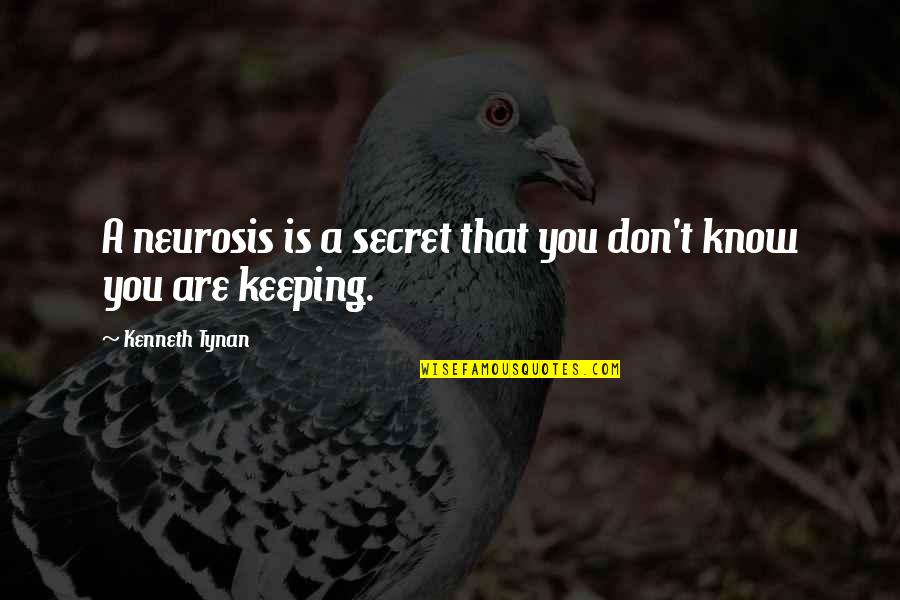 Emperor Kellanved Quotes By Kenneth Tynan: A neurosis is a secret that you don't Emperor Kellanved Quotes By Kenneth Tynan: A neurosis is a secret that you don't