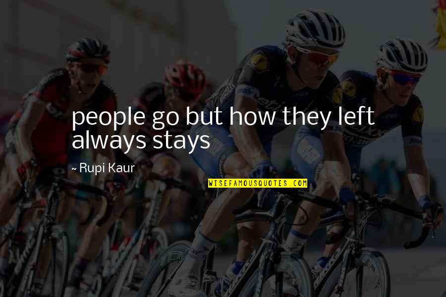 Emperor Ming Quotes By Rupi Kaur: people go but how they left always stays Emperor Ming Quotes By Rupi Kaur: people go but how they left always stays