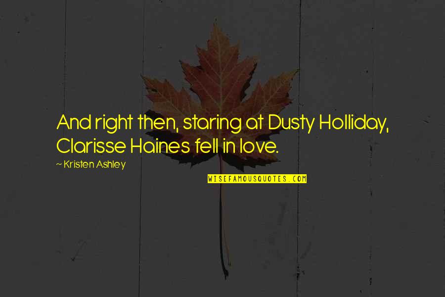 Emperor Trajan Quotes By Kristen Ashley: And right then, staring at Dusty Holliday, Clarisse