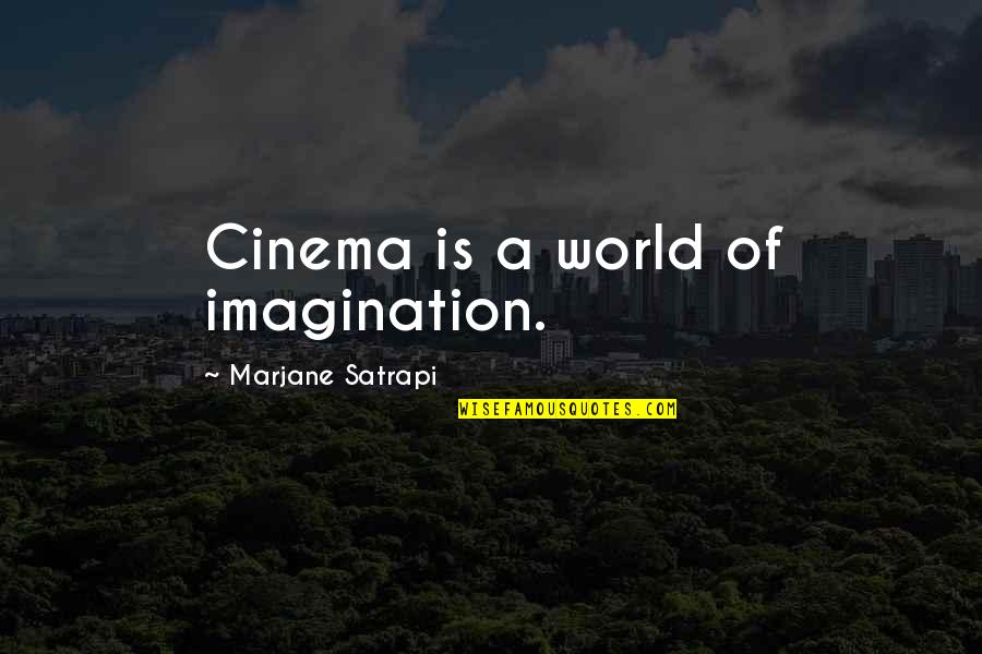 Emperor Trajan Quotes By Marjane Satrapi: Cinema is a world of imagination.