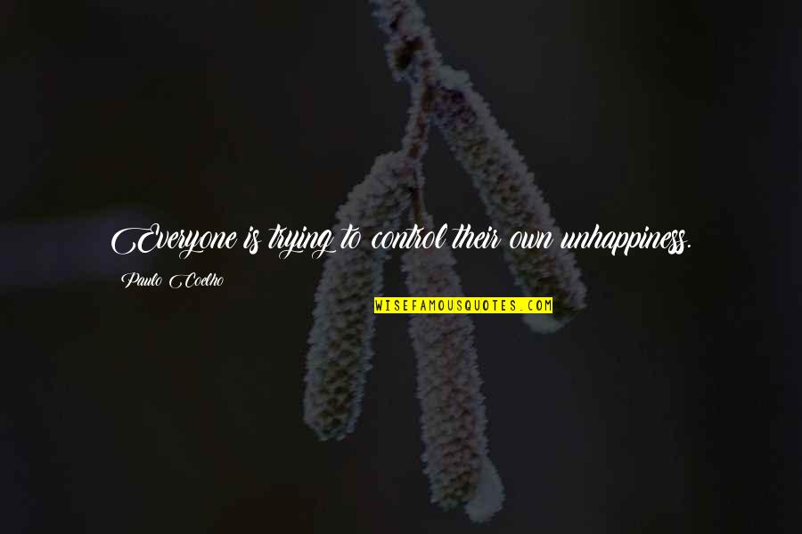 Emperor Turhan Quotes By Paulo Coelho: Everyone is trying to control their own unhappiness.
