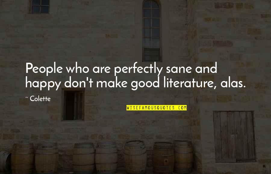 Emperors And Angels Quotes By Colette: People who are perfectly sane and happy don't