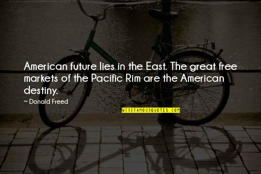 Emperors Quotes By Donald Freed: American future lies in the East. The great
