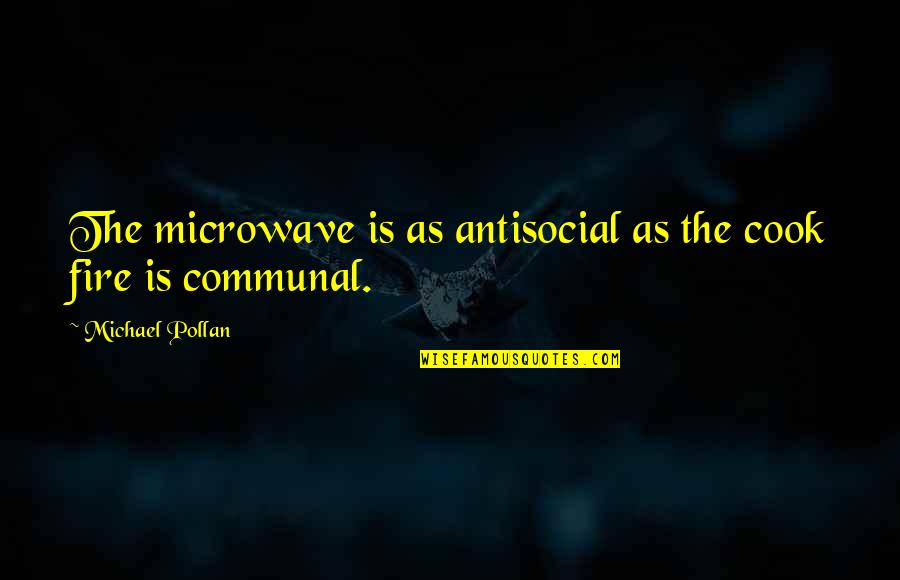 Empezado In English Quotes By Michael Pollan: The microwave is as antisocial as the cook